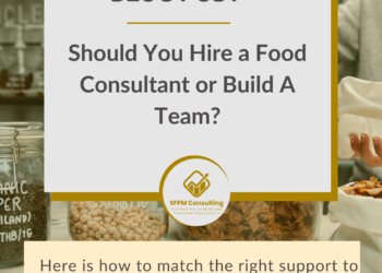 SFPM Consulting present Should You Hire a Food Consultant or Build A Team