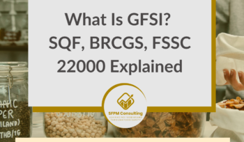 SFPM Consulting present What Is GFSI? SQF, BRCGS, FSSC 22000 Explained blog